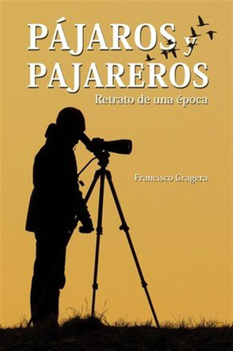 Pajaros Y Pajareros - Gragera,franciaco