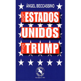 Los Estados Unidos De Trump Beccassino, Angel