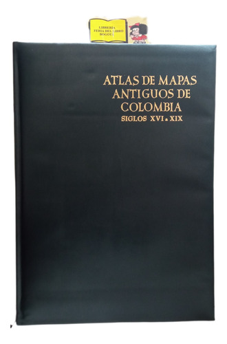 Atlas - Mapas Antiguos De Colombia - Siglos 16 Al 19 - 1975