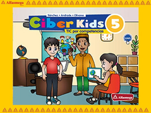 Ciber Kids 5 - Tic Por Competencias 2ª Edición, De Sánchez, Lizbeth. Editorial Alfaomega Grupo Editor, Tapa Blanda, Edición 1 En Español, 2018