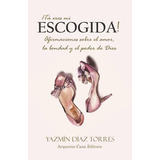 Tu Eres Mi Escogida Afirmaciones Sobre El Amor,.., De Díaz Torres, Yazm. Editorial Independently Published En Español