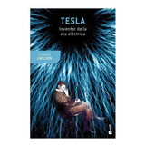 Tesla Inventor De La Era Eléctrica: Tesla Inventor De La Era Eléctrica, De Carlson, W. Bernard. Editorial Booket, Tapa Blanda, Edición 1 En Español, 2022
