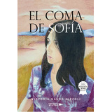 El Coma De Sofía, De Nauda Nizzoli , Victoria.., Vol. 1.0. Editorial Universo De Letras, Tapa Blanda, Edición 1.0 En Español, 2022