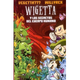 Wigetta Y Los Secretos Del Cuerpo Humano