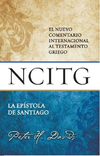 La Espístola De Santiago: Un Comentario Sobre El Texto Griego, De Peter Davids. Editorial Portavoz, Tapa Dura En Español, 2019