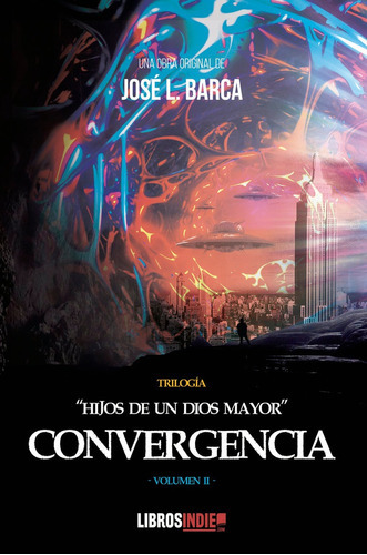 Hijos De Un Dios Mayor. Corvergencia, De Barca, José L.. Editorial Libros Indie, Tapa Blanda En Español
