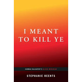 Libro I Meant To Kill Ye: Cormac Mccarthy's Blood Meridia...