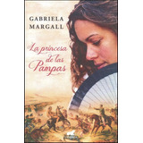 La Princesa De Las Pampas - Gabriela Margall - Vergara Rh