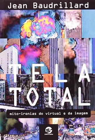 Livro Tela Total : Mito-ironias Do Virtual E Da Imagem   5ª Edição - Jean Baudrillard [2011]