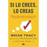 Si Lo Crees, Lo Creas.. Brian Tracy. Español. B De Bolsillo