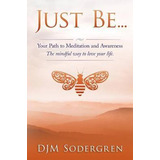 Libro Just Be... - Djm Sodergren