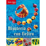 Bisuteria Con Fieltro : Sorprendentes Formas Con Vivos Color