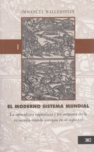 Moderno Sistema Mundial I, El - Immanuel Wallerstein