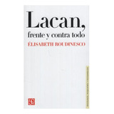 Libro Lacan, Frente Y Contra Todo - Roudinesco