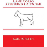 Libro Cane Corso Coloring Calendar - Gail Forsyth