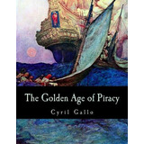 Libro The Golden Age Of Piracy - Cyril Gallo