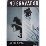 Livro: No Gravador - Eduardo Reina