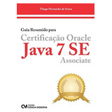 Livro Guia Resumido Para Certificacao Oracle Java 7 Se Assoc