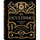 El Ocultismo Un Viaje Cronológico Desde La Alquimia A  Wicca