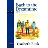 Back To The Dreamtime - Teacher's Book, De Mitchell, H.q.. Editorial Mm Publications, Tapa Blanda En Inglés Internacional, 1999