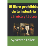 Libro: El Libro Prohibido De La Industria Cárnica Y Láctea