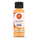 Pintura Acrílica Politec Hobby Acabado Neón 60 Ml Color Naranaja