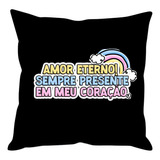 Almofada Amor Eterno Sempre Presente No Meu Coração