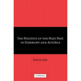 The Politics Of The Nazi Past In Germany And Austria, De David Art. Editorial Cambridge University Press, Tapa Blanda En Inglés