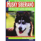 Husky Siberiano El Nuevo Libro Del - Col. Animales De Compan