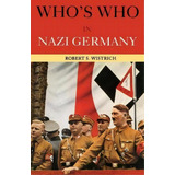 Who's Who In Nazi Germany, De Robert S. Wistrich. Editorial Taylor Francis Ltd, Tapa Blanda En Inglés