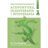 Libro Acupuntura Oligoterapia Y Fitoterapia Curso Completo, De Réquéna, Yves. Editorial Mandala, Tapa Blanda En Español, 2019