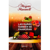 Las Ranas También Se Enamoran - Megan Maxwell 