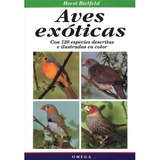 Aves Exoticas, De Bielfeld, Horst. Editorial Omega, Tapa Dura En Español