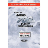 Flying The Boeing 700 Series Flight Simulators, De Mike Ray. Editorial Createspace Independent Publishing Platform, Tapa Blanda En Inglés