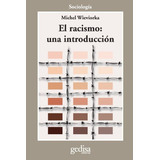 Racismo: Una Introduccion, El, De Wieviorka, Michel. Editorial Gedisa, Tapa Blanda En Español
