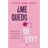 Libro: ¿me Quedo O Me Voy?: Reflexiones Para Decidir Continu