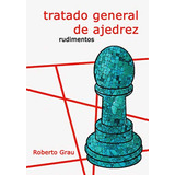 Tratado General De Ajedrez Rudimentos (n.e.)