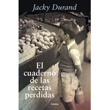 El Cuaderno De Las Recetas Perdidas, De Durand, Jacky. Editorial Grijalbo Comercial, S.a., Tapa Blanda En Español