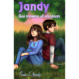 Libro: Jandy, Una Promesa Al Atardecer (spanish Edition)