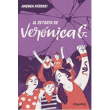 Retrato De Veronica G. - Loqueleo Juvenil, De Ferrari, Andrea. Editorial Santillana, Tapa Blanda En Español, 2020