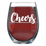 Cheers Bitches - Copa De Vino De Cristal Sin Tallo Divertida
