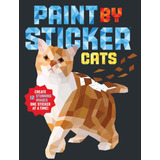 Libro: Paint By Sticker: Cats: Create 12 Stunning Images One