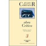Obra Critica 3 - Julio Cortazar, De Julio Cortázar. Editorial Alfaguara En Español