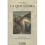 La Que Llora, De Bloy, Léon. Editorial Homo Legens En Español