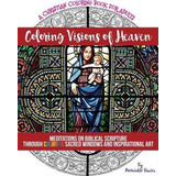 Coloring Visions Of Heaven : An Inspirational Christian Colo