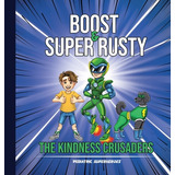 Libro Boost & Super Rusty - The Kindness Crusaders - Zowi...
