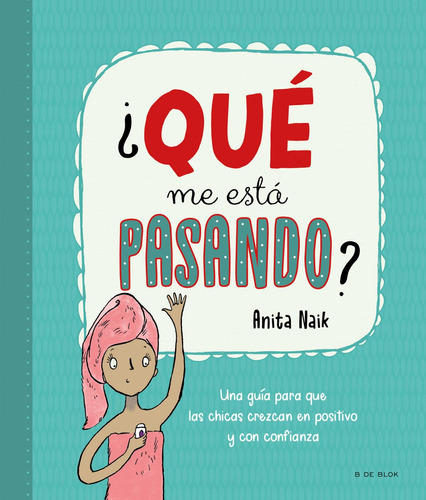 Libro: ¿que Me Esta Pasando?. Naik, Anita. B De Blok