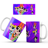 Mug Taza Chicas Super Poderosas Regalo Colección 091