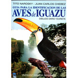 Narosky-chebez. Aves De Iguazú