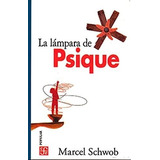 Libro La Lámpara De Psique - Marcel Schwob - Fce
